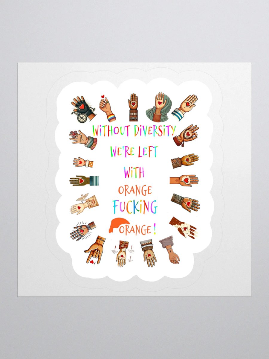 Without Diversity We're Left With Orange Fucking Orange Sticker product image (2)