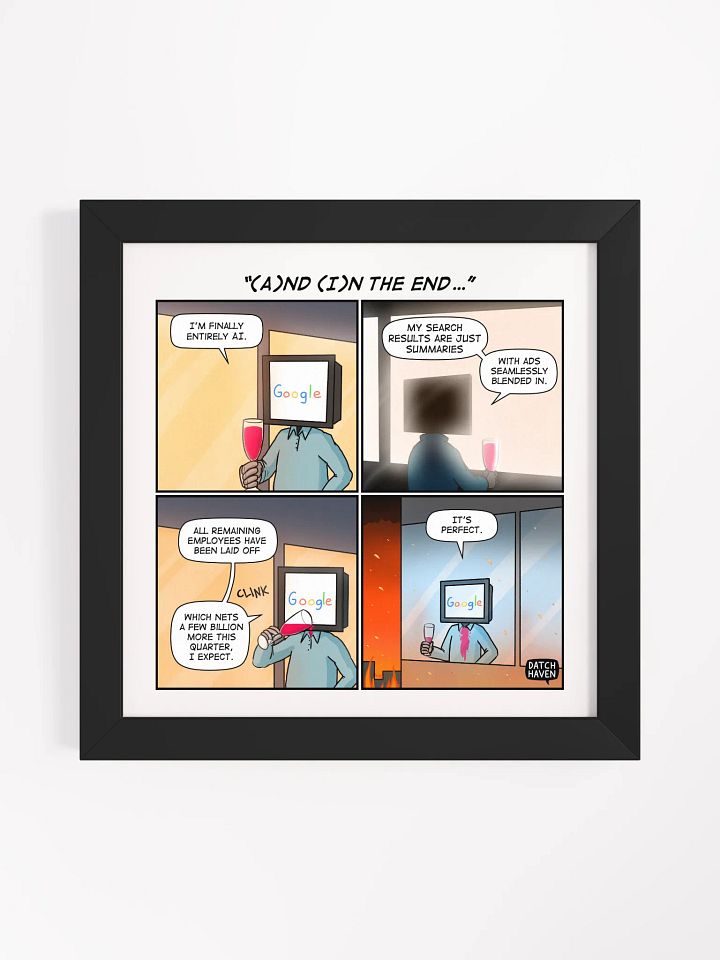 "(A)nd (I)n the end…" framed poster (10″×10″) product image (1)