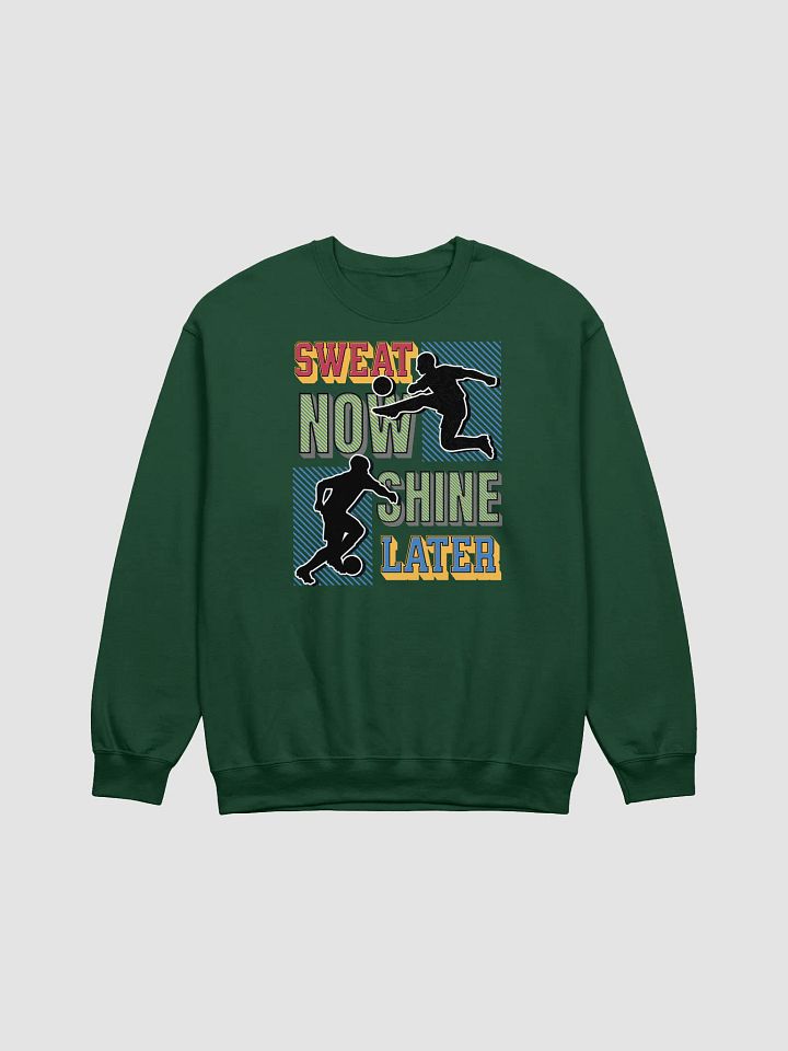 Sweat Now Shine Later Soccer Crewneck product image (3)