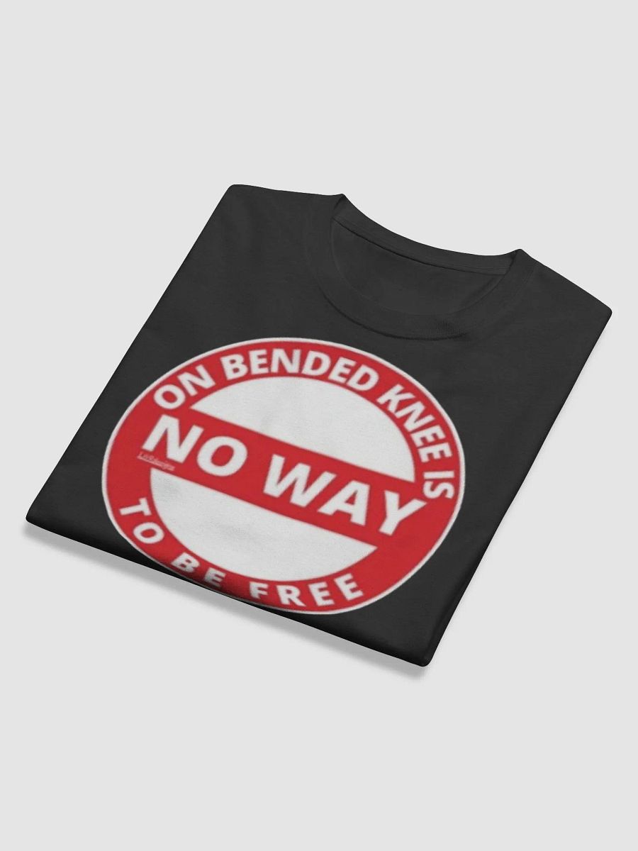 ON BENDED KNEE IS NO WAY TO BE FREE product image (12)