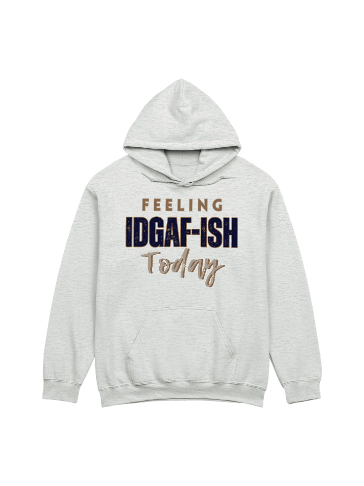Feeling IDGAF-ish Classic Hoodie product image (1)