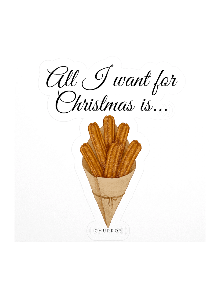 All I Want For Christmas is Churros Sticker product image (2)