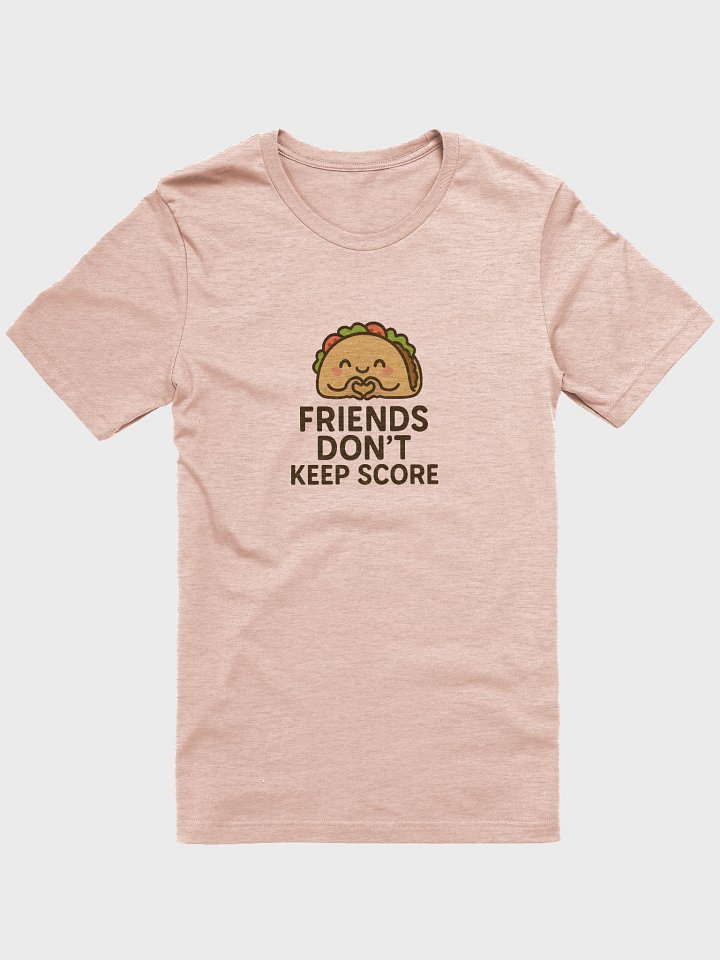 Friends Don't Keep Score T product image (10)