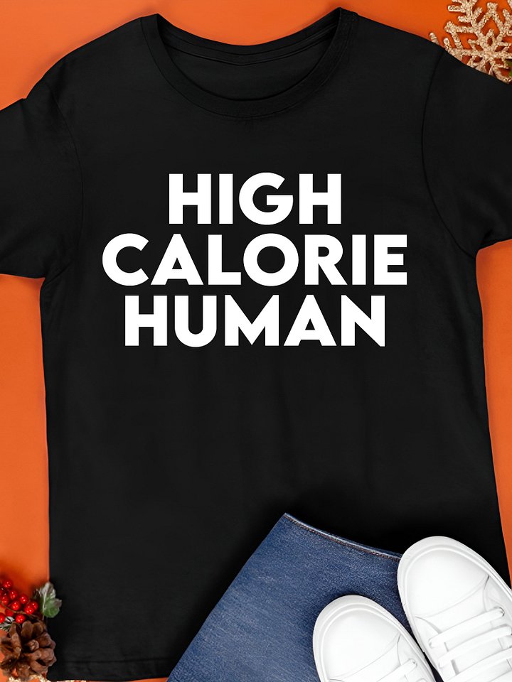 High Calorie Human Shirt product image (1)