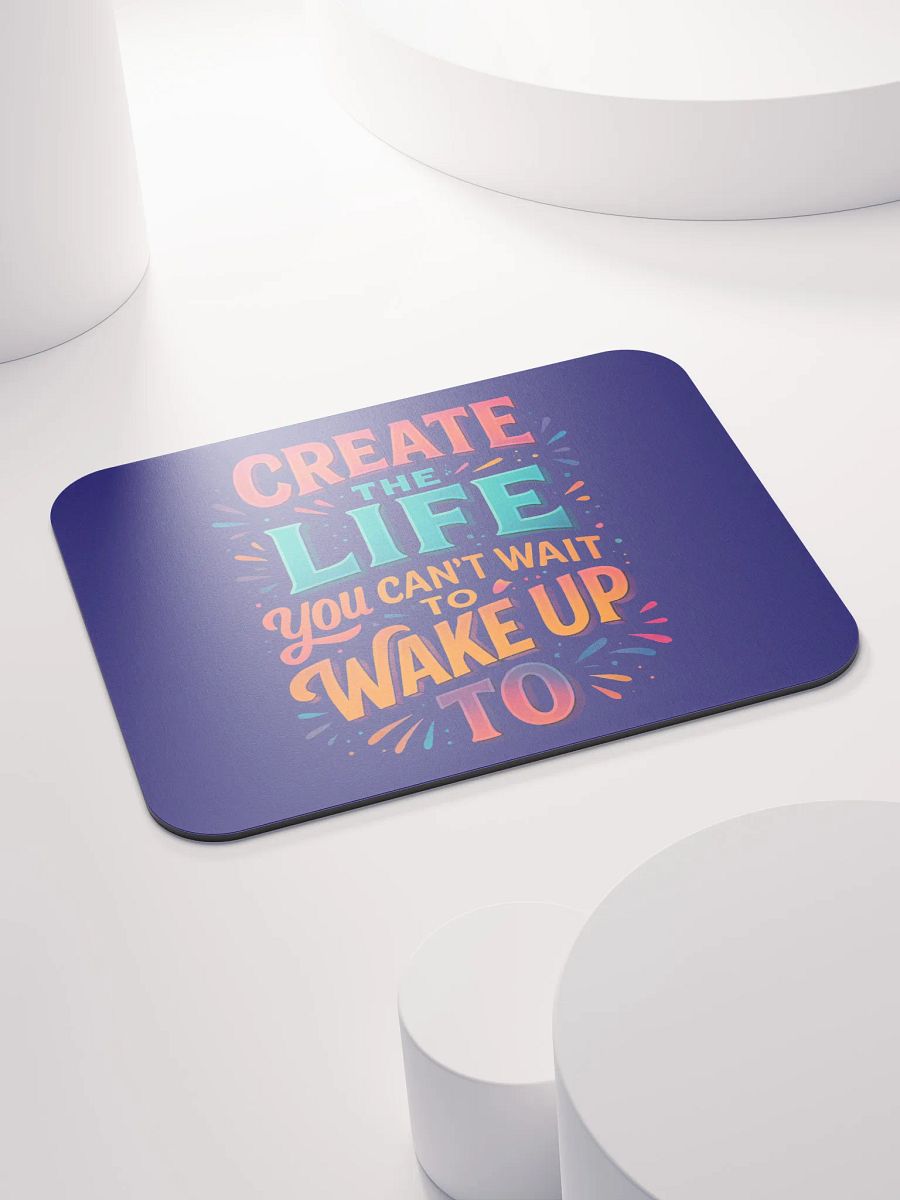 Create the Life – Desktop Motivation Mouse Pad product image (4)