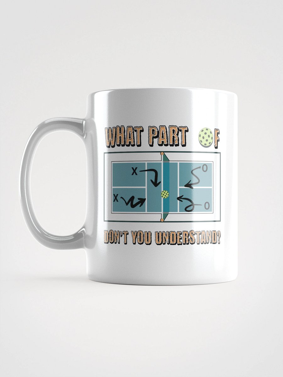 What Part Of Pickleball Dont You Understand Tactics White Glossy Mug product image (1)