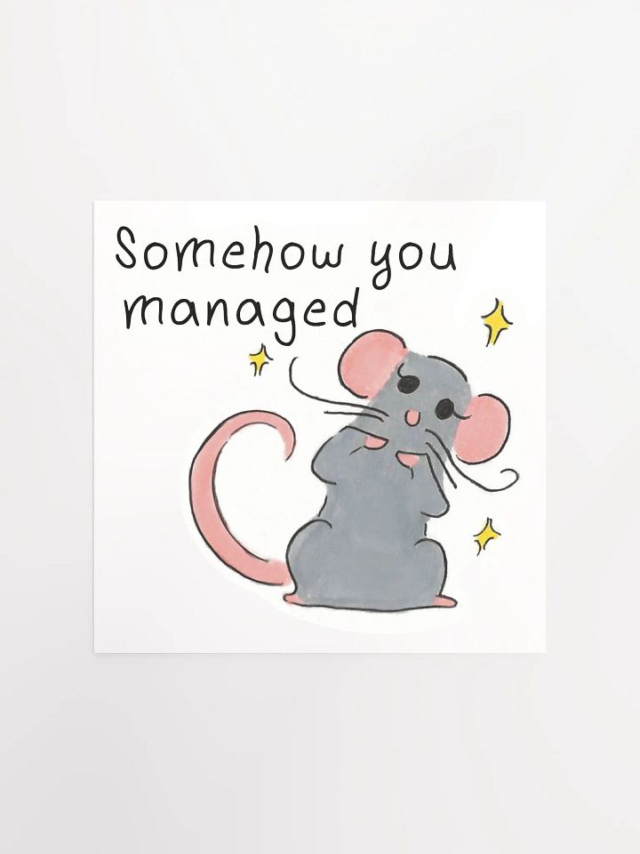 Somehow You Managed Print product image (1)