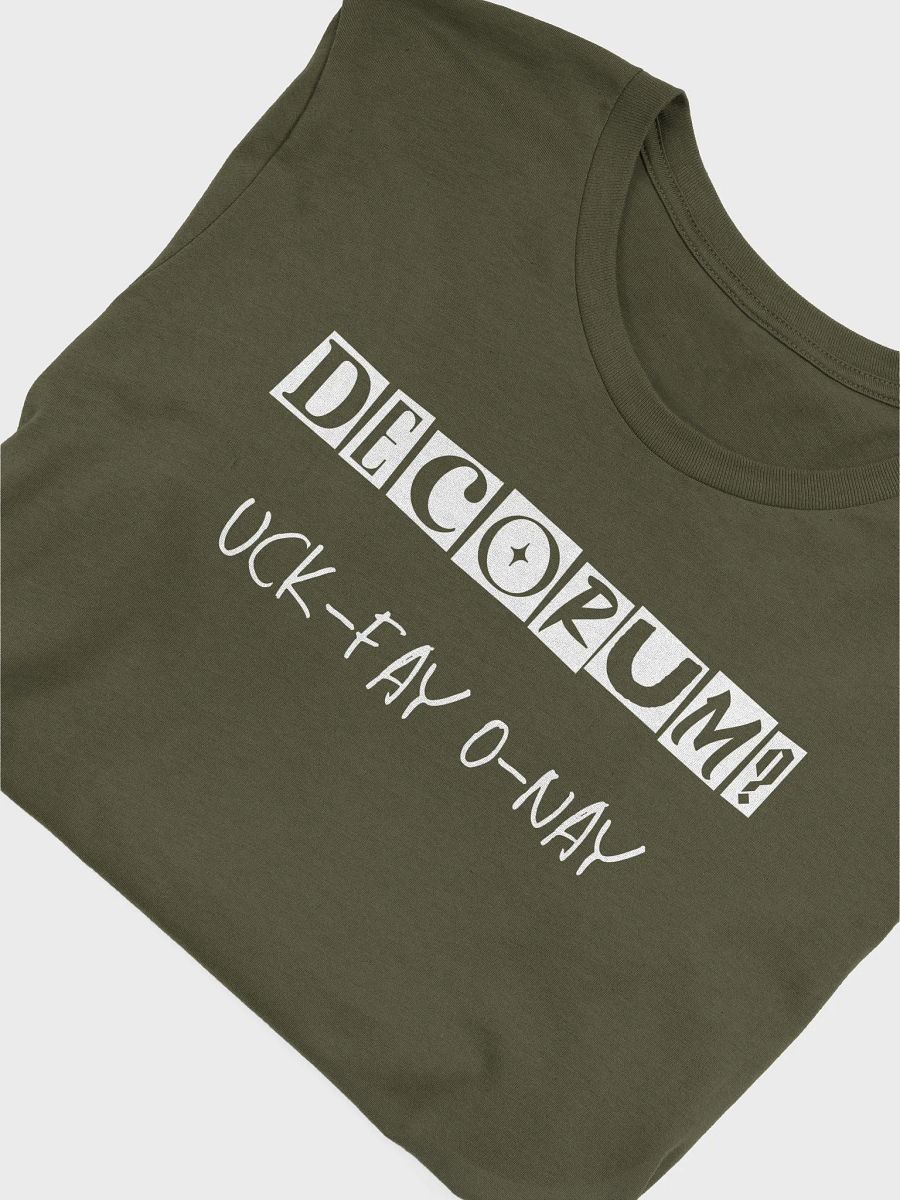 Decorum Doesn't Work Uck-Fay O-Nay Pig Latin T Shirt product image (37)