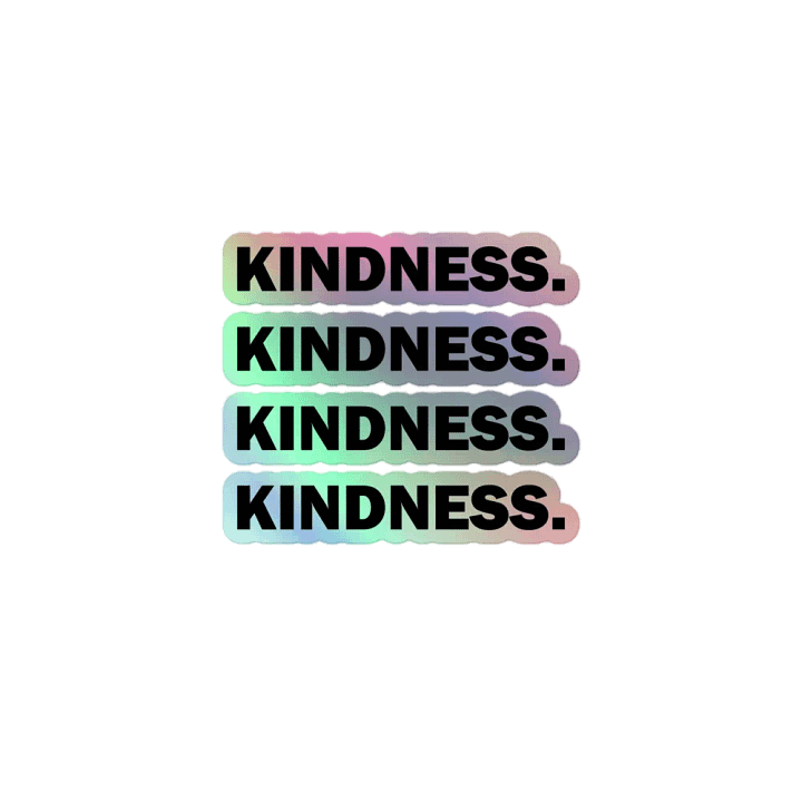 Kindness. // Holographic Sticker product image (1)