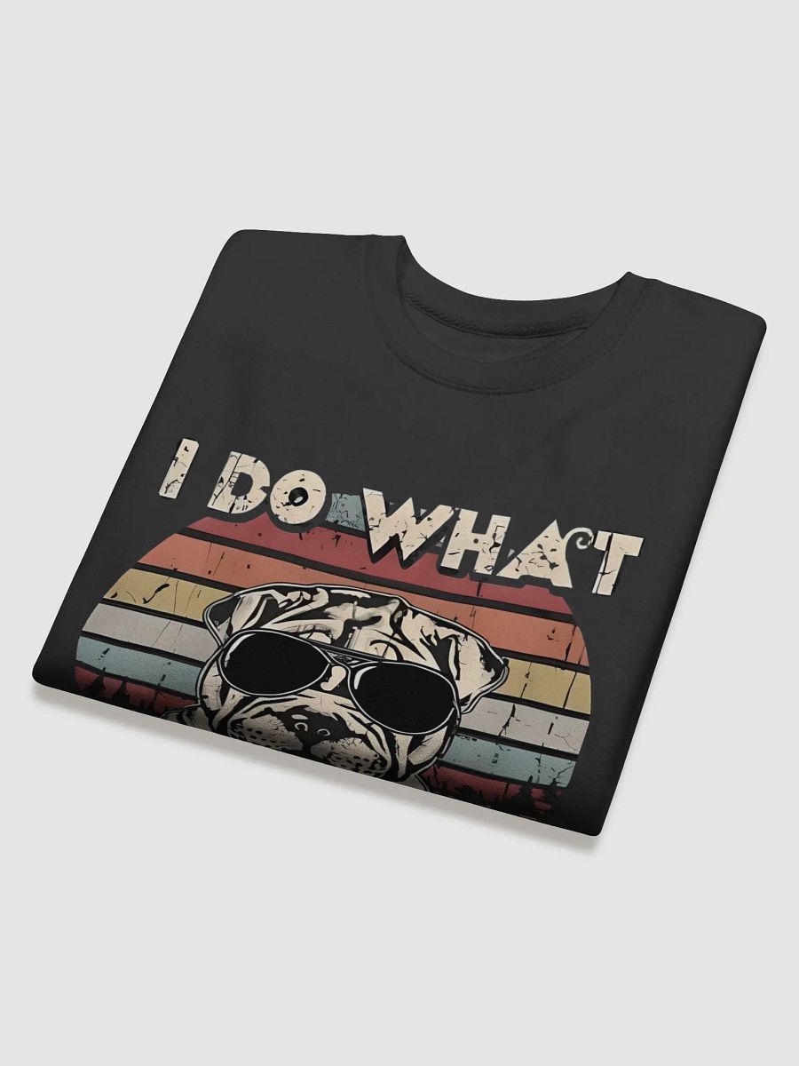 Shar Pei Dog "I do what i want" product image (4)