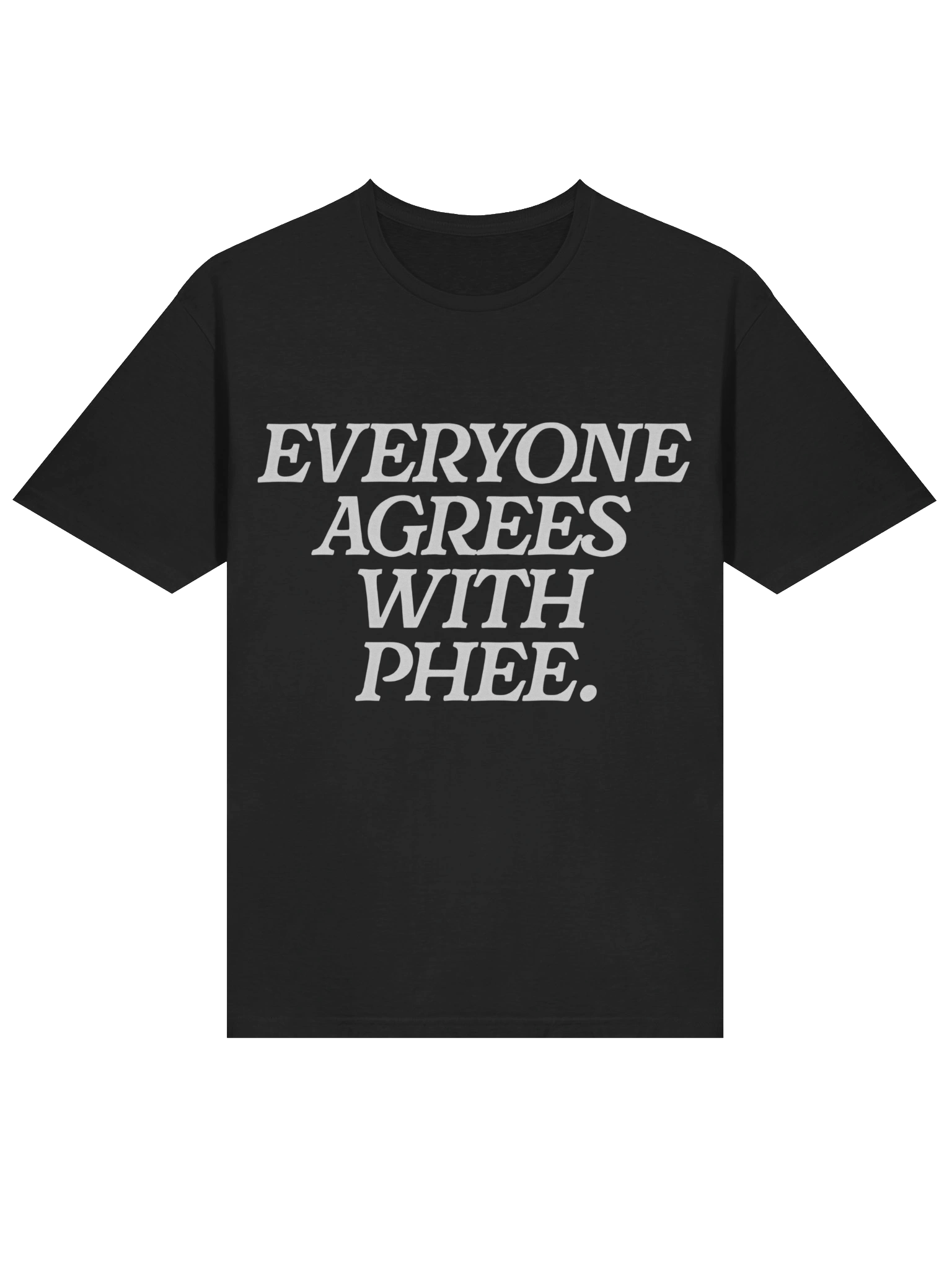 Everyone Agrees With Phee T-Shirt product image (2)