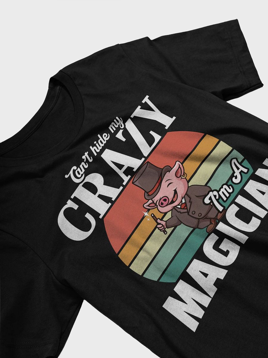 Can’t Hide My Crazy – I’m a Magician T-shirt product image (5)