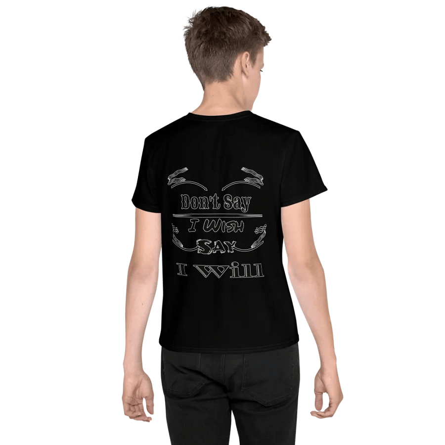 Don't Say I Wish Say I Will - Youth Crew Neck T-Shirt product image (3)