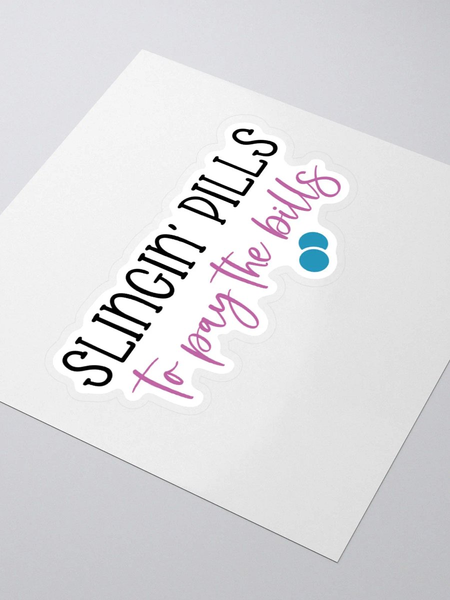 Slingin’ Pills to Pay the Bills Sticker product image (9)