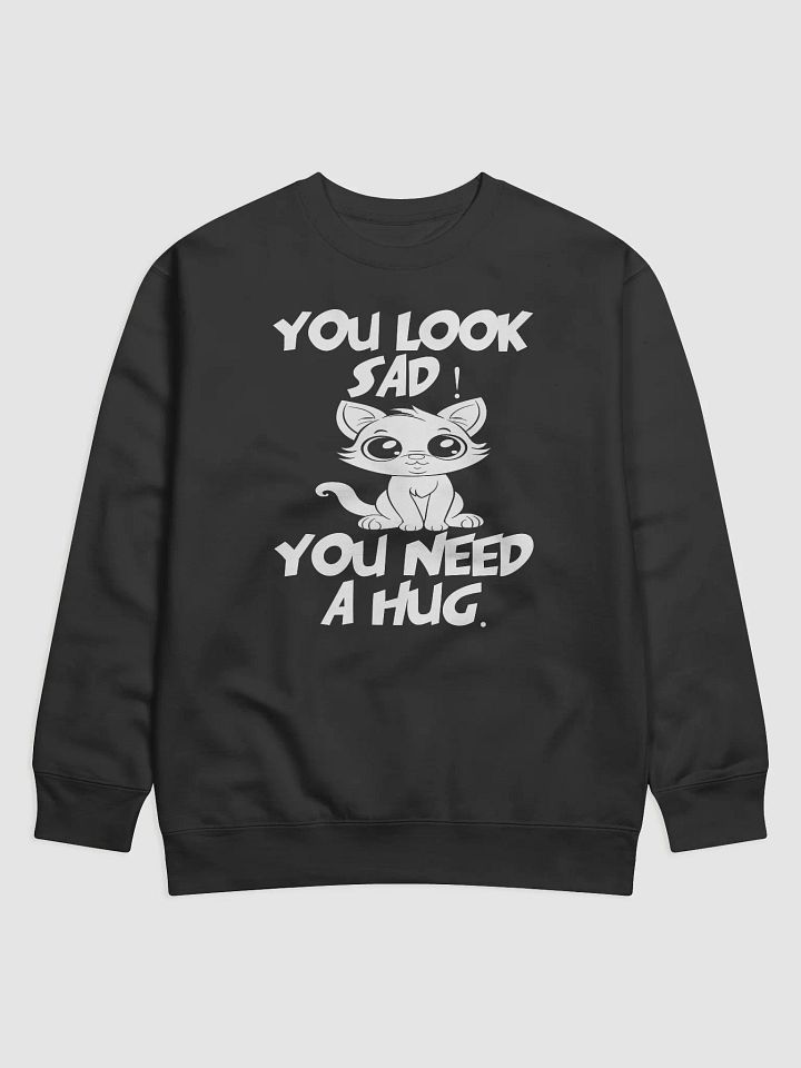 You Look Sad! You Need a Hug – Funny Switshirt product image (1)