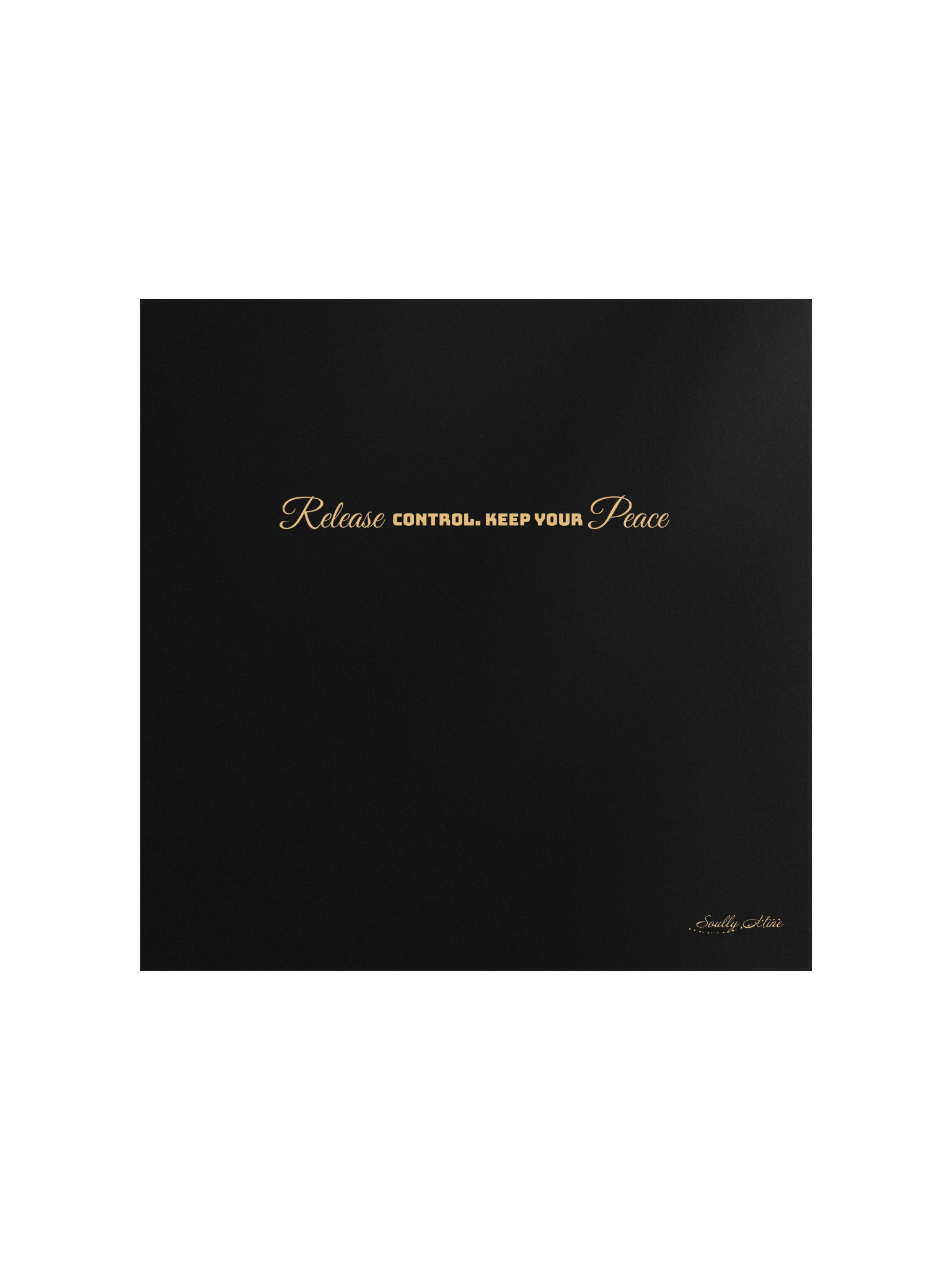 Soully Mine- GOLD PRINT Release Control. Keep Your Peace Matte Poster product image (2)
