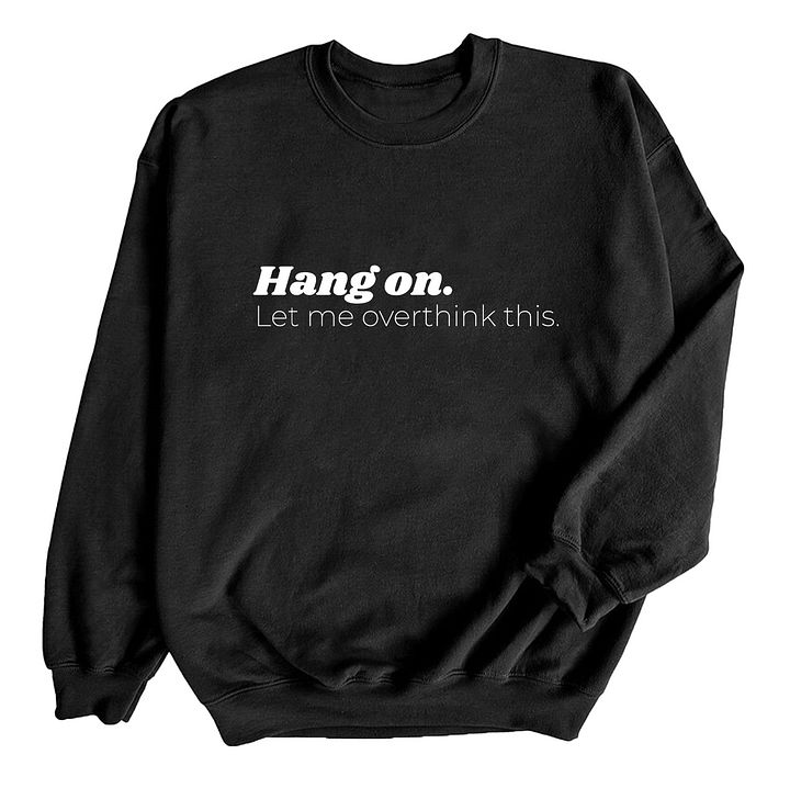 Hang On. Let Me Overthink This Crewneck product image (9)