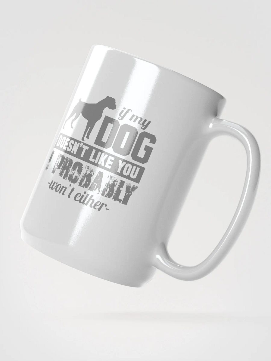 If my dog doesn't like you - mug product image (2)