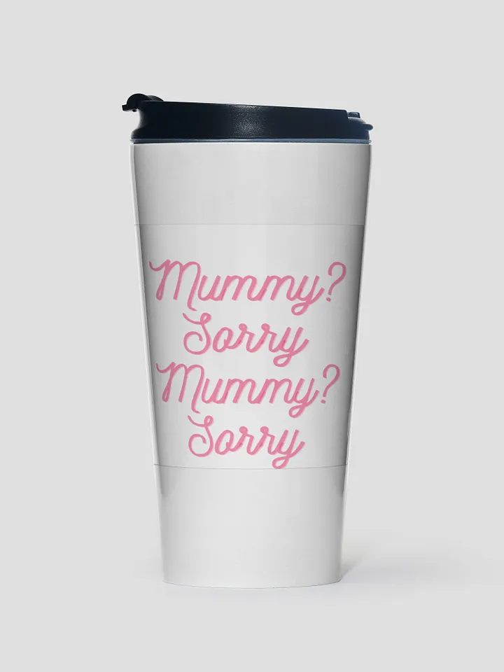 Mummy? Sorry Travel Mug product image (1)