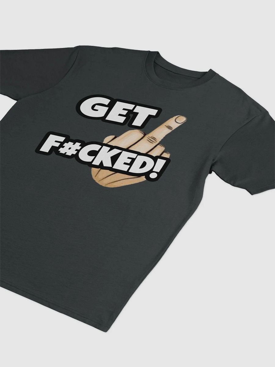 Comfy Get Fucked Shirt! product image (3)