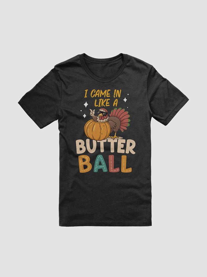 I Came In Like A ButterBall T-Shirt product image (2)