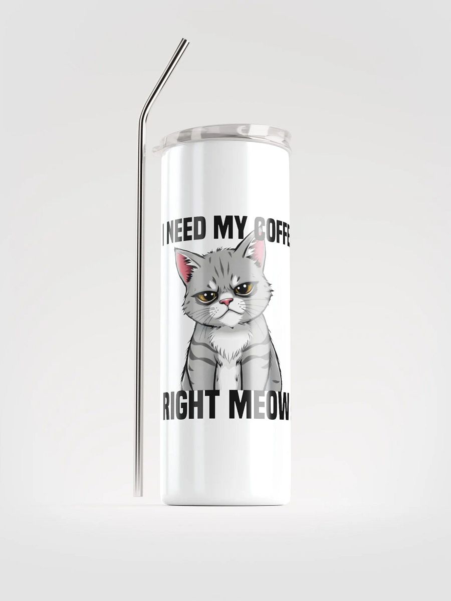 i need my coffee right meow stainless steel cup product image (1)