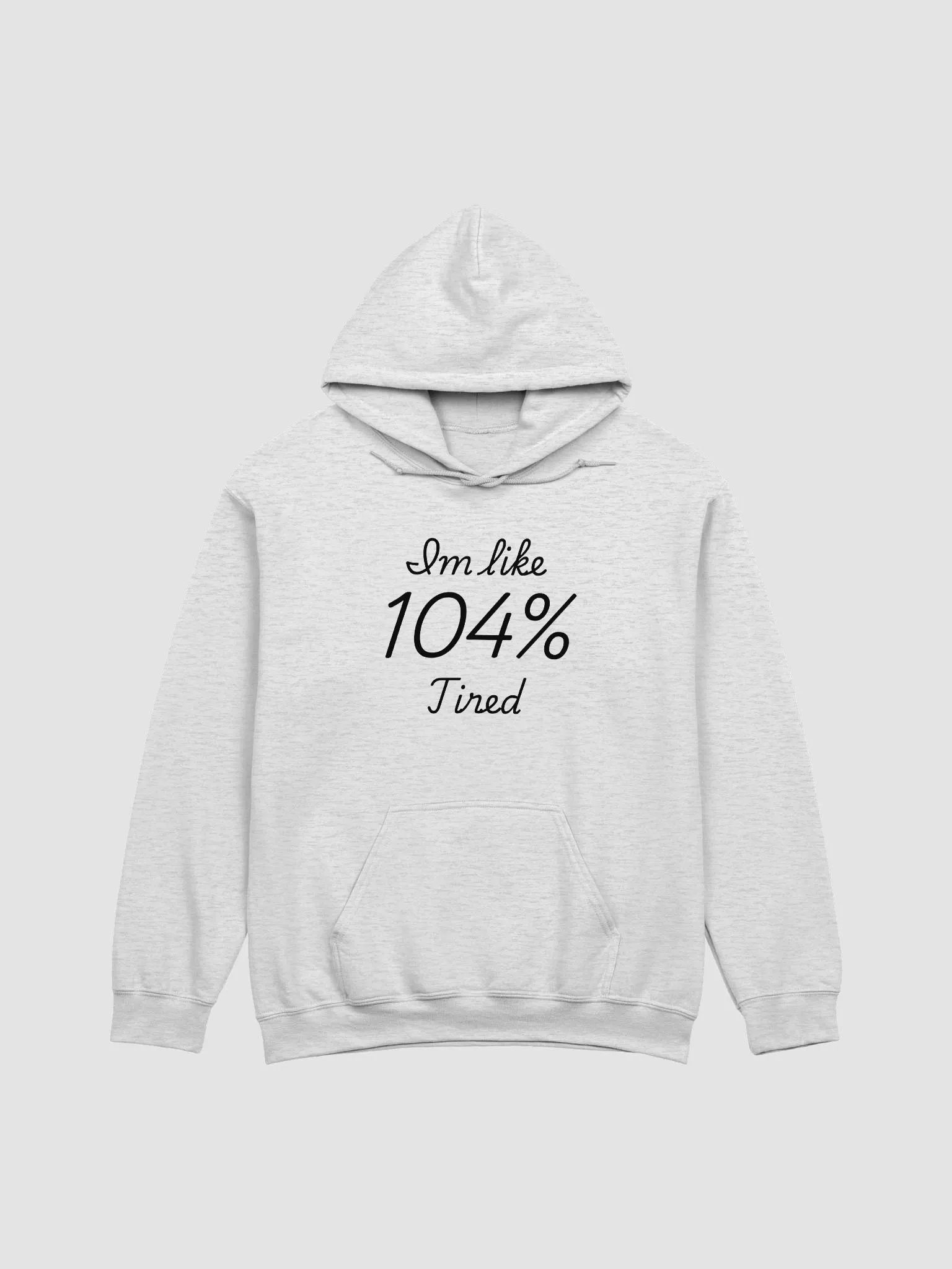 I'm Like 104% Tired Hoodie product image (1)