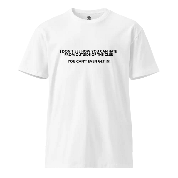 You Can't Even Get In T-Shirt product image (1)