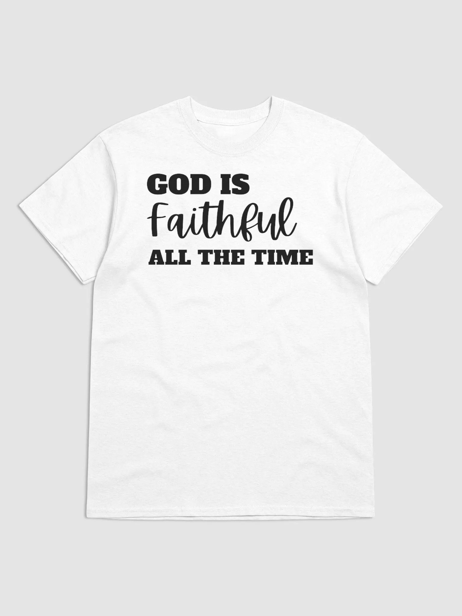 GOD IS FAITHFUL ALL THE TIME T-SHIRT product image (1)