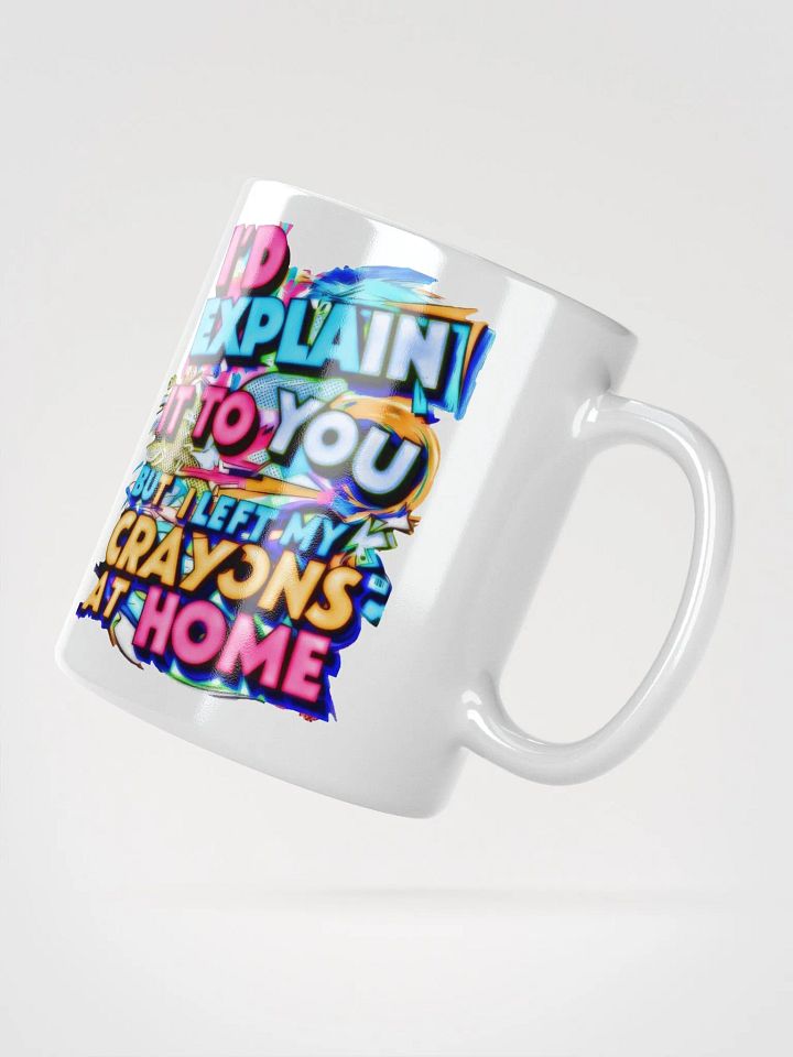 I'd Explain It To You But I Left My Crayons At Home H001 product image (2)