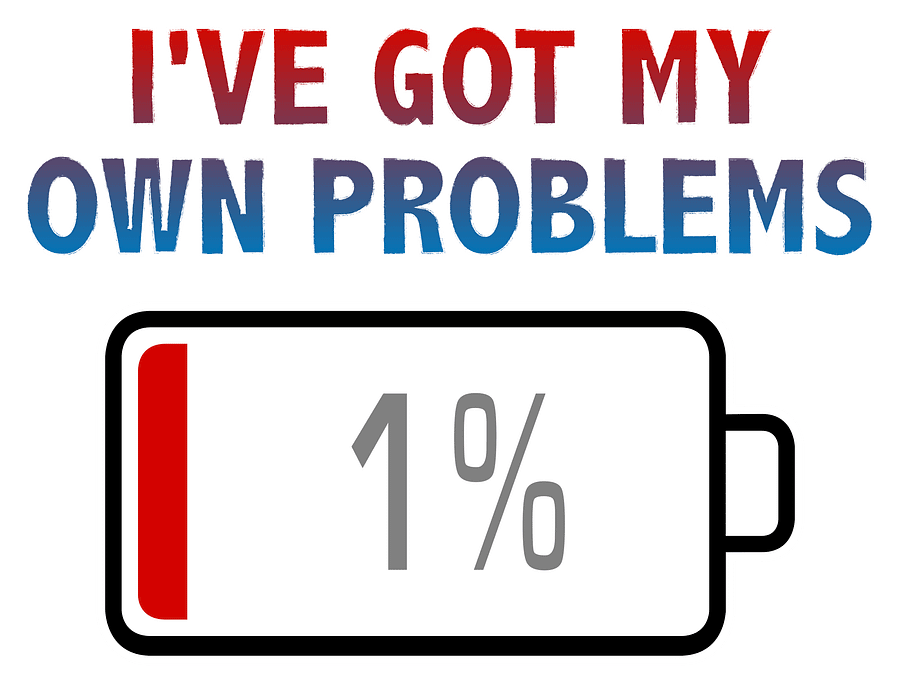 I've Got My Own Problems with Battery at 1% T-Shirt product image (2)