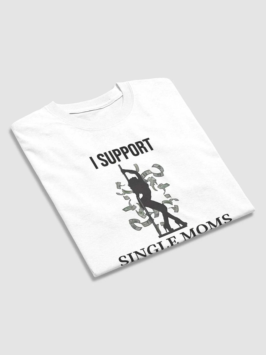 I support single moms T-shirts product image (3)