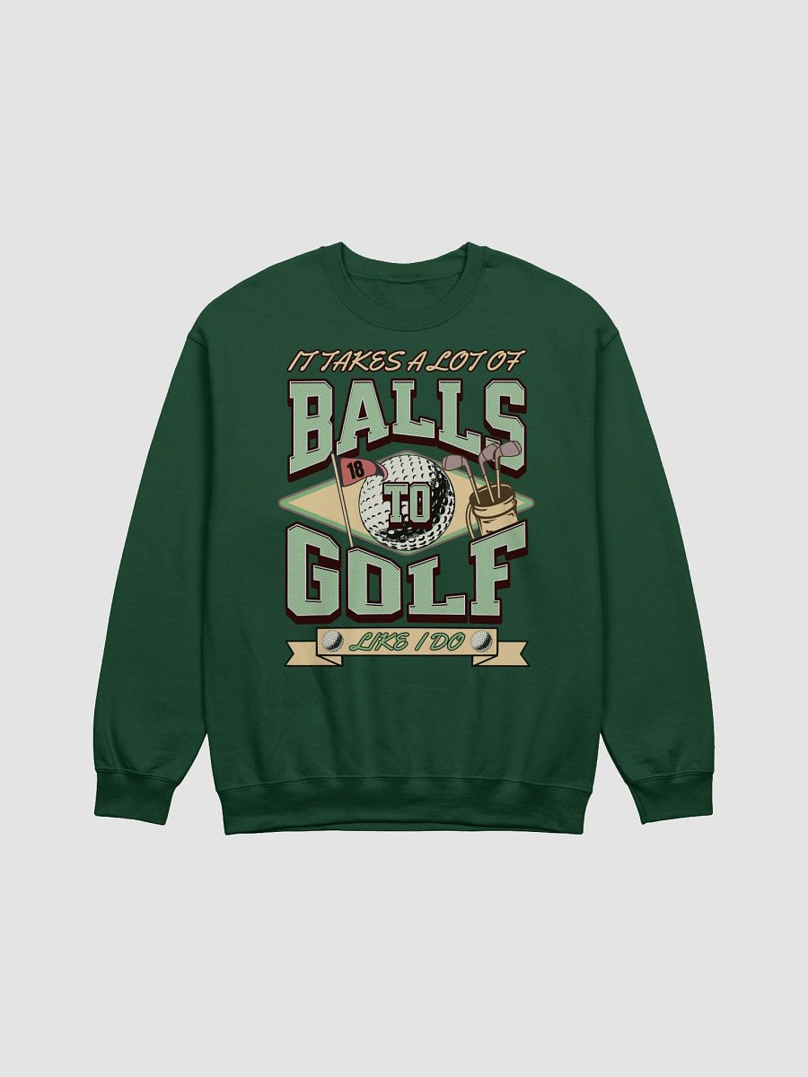 It Takes A Lot Of Balls To Golf Like I Do Crewneck Sweatshirt product image (5)