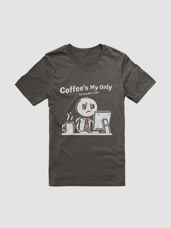 Coffee's My Only Coworker I Like T-Shirt product image (2)