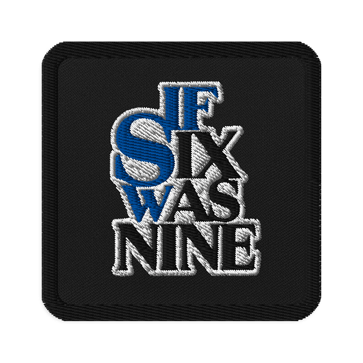 IF SIX WAS NINE Embroidered Patch product image (1)