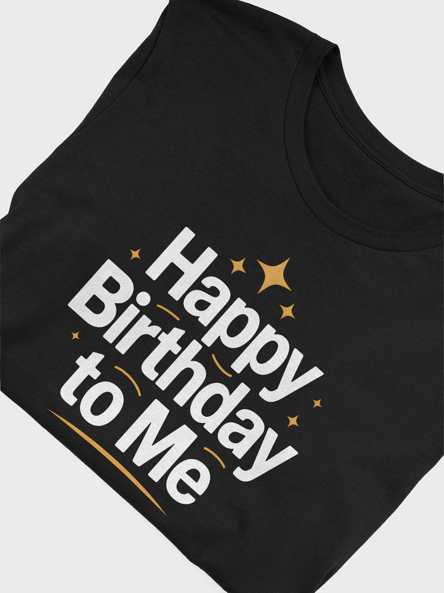 Happy Birthday to Me T-Shirt | Birthday Celebration Tee product image (5)