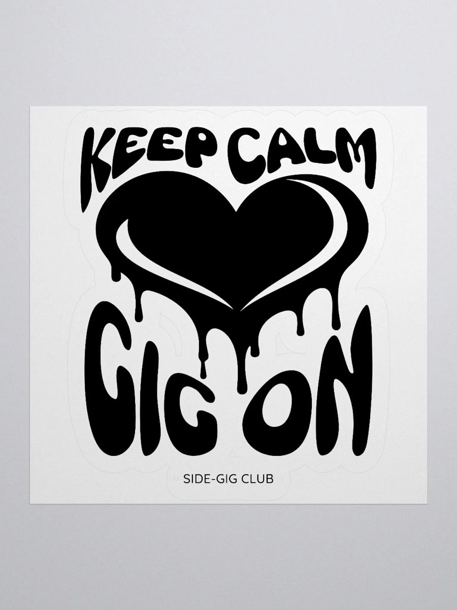 Keep Calm, Gig On: Motivational Kiss Cut Sticker for Hustlers in Vivid Black product image (1)