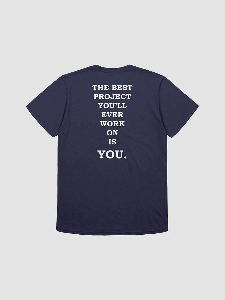 THE BEST PROJECT YOU'LL EVER WORK ON IS YOU T-Shirt product image (1)