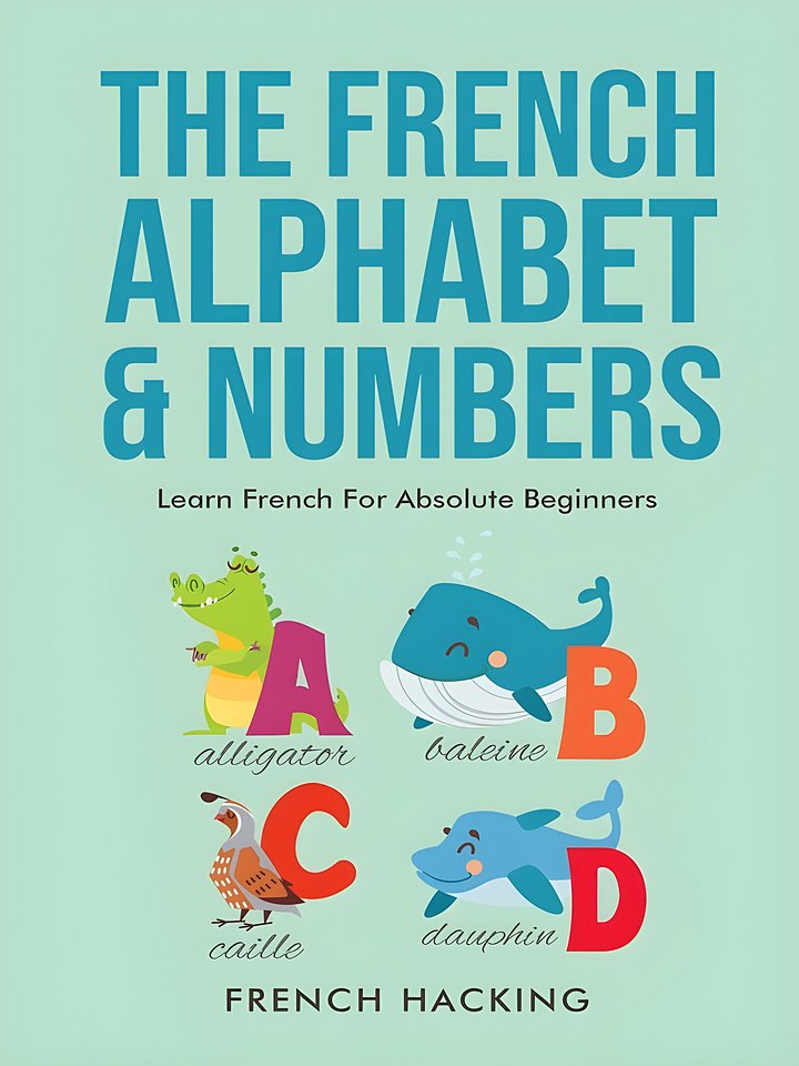 The French Alphabet & Numbers - Learn French For Absolute Beginners product image (1)