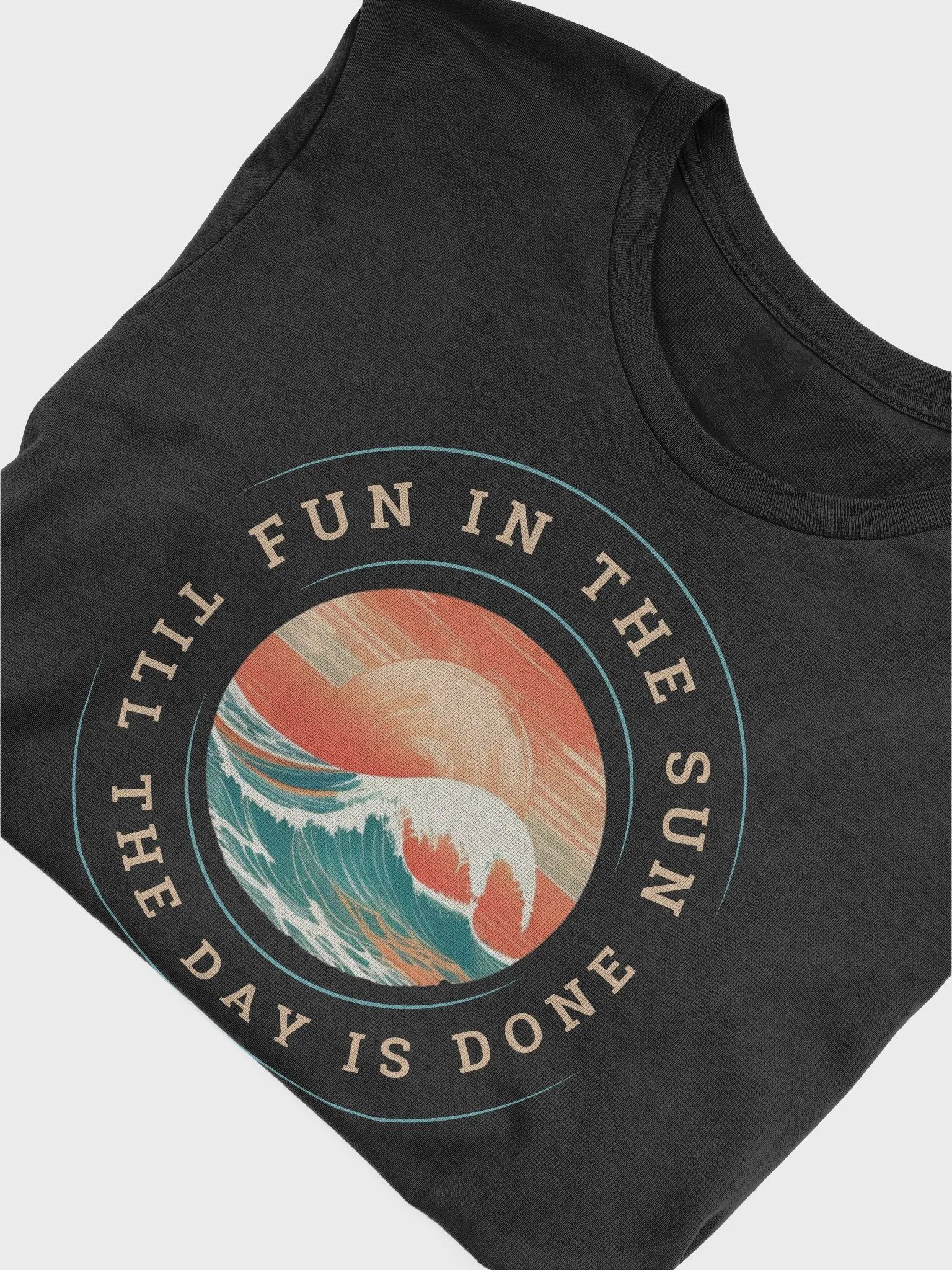 Fun in the Sun Till the Day is Done T-Shirt product image (4)