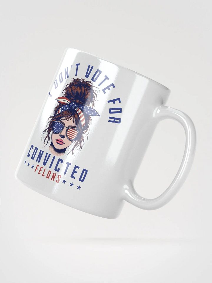I don't vote for convicted felons product image (2)