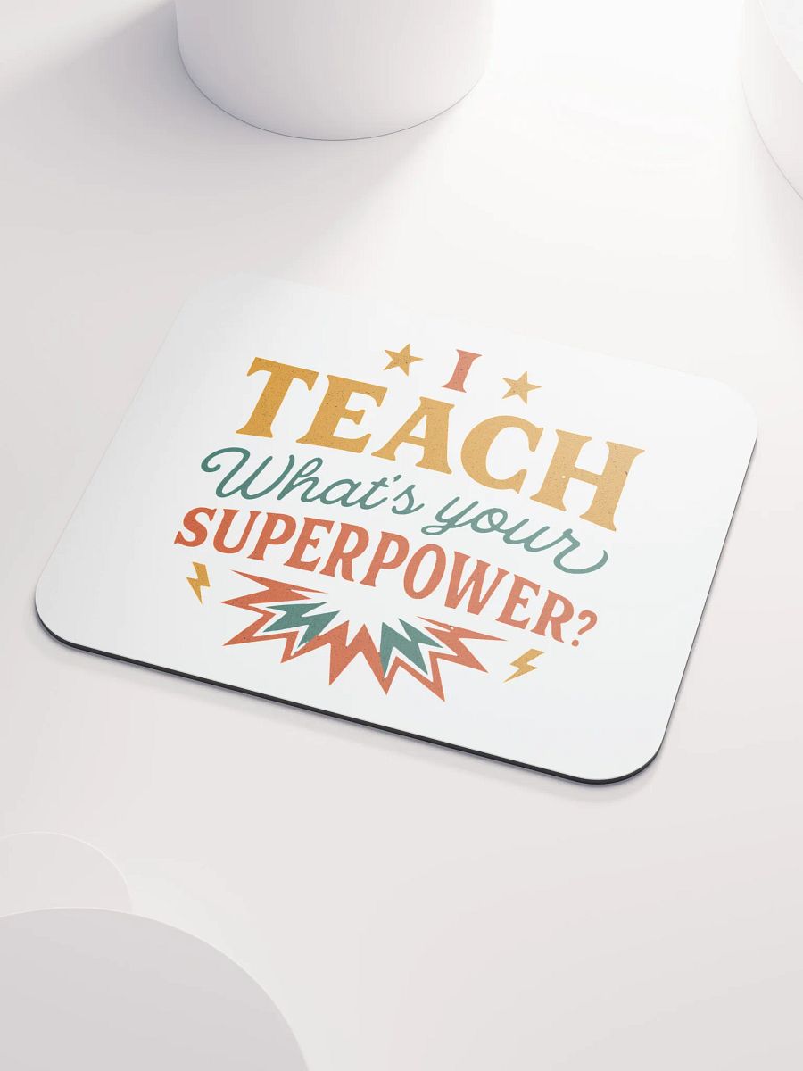 I Teach What’s Your Superpower Mouse Pad – Heroic Teacher Desk Mat product image (3)