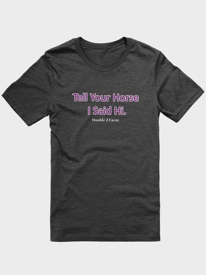 Tell Your Horse I Said Hi Tee product image (1)