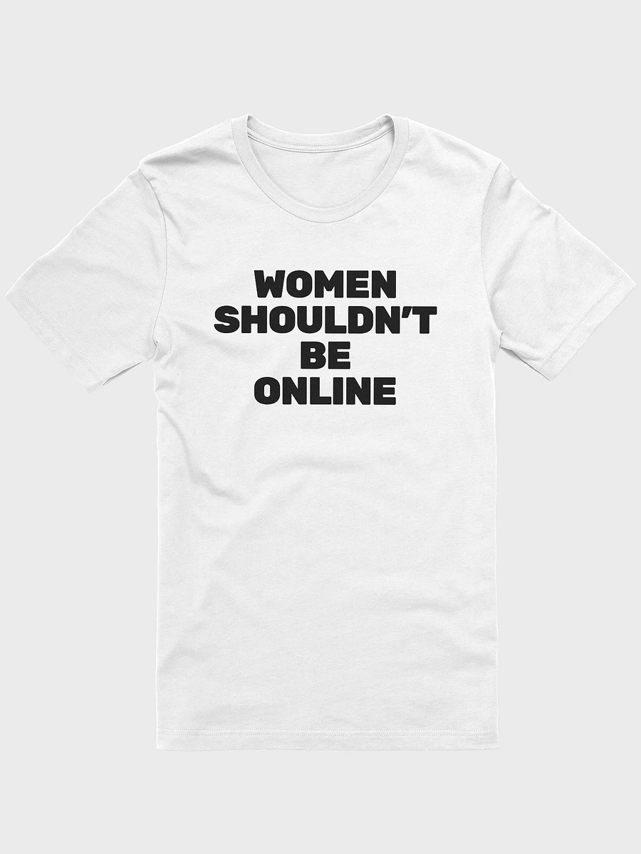 Women Shouldn't Be Online - White T-Shirt product image (1)