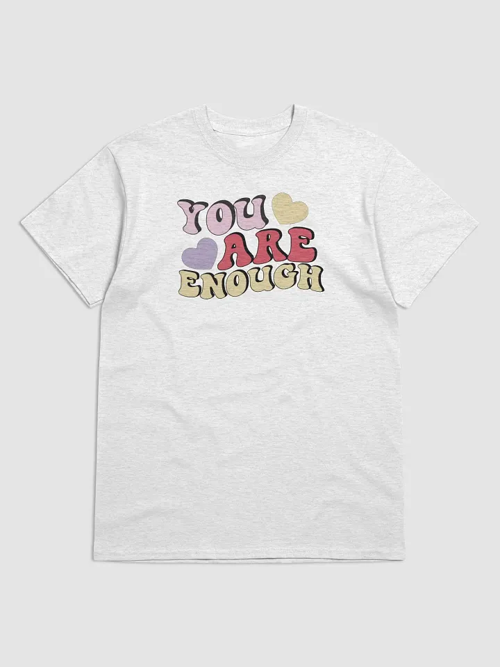 YOU ARE ENOUGH T-Shirt product image (1)