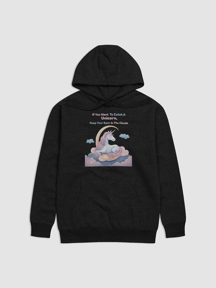 If You Want To Catch A Unicorn, Keep Your Eyes In The Clouds Hoodie product image (1)