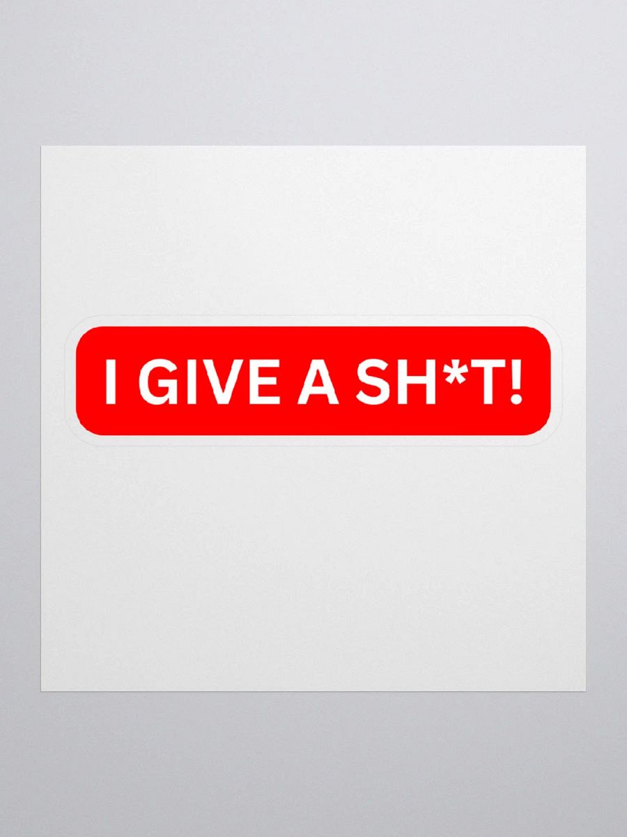 I Give a Sh*t! Sticker product image (1)