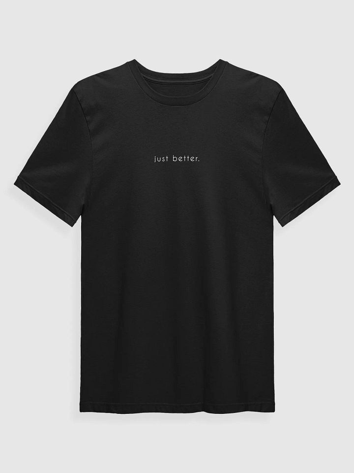 just better. t-shirt (white text) product image (1)