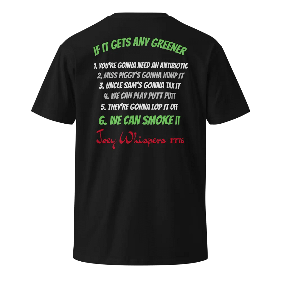 Joey Whispers 1776 Tee Shirt "IF IT GETS ANY GREENER" product image (1)
