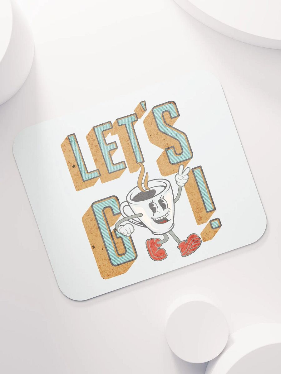 Lets Go Coffee Mascot Motivational Coffee Cup Mouse Pad product image (5)